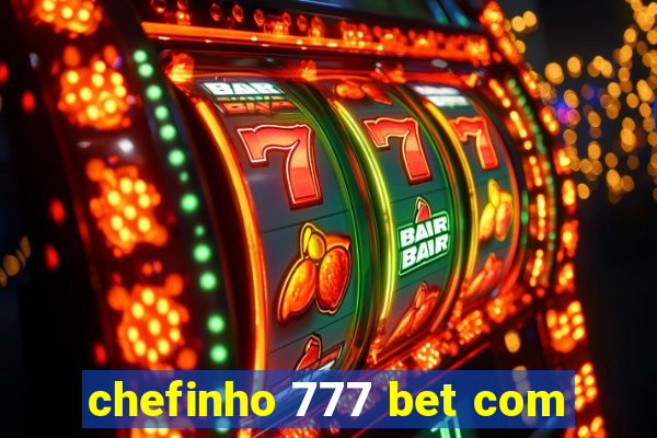 chefinho 777 bet com